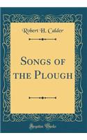 Songs of the Plough (Classic Reprint)