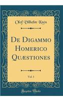 de Digammo Homerico Quæstiones, Vol. 1 (Classic Reprint)
