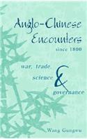 Anglo-Chinese Encounters Since 1800