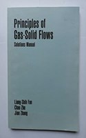 Principles of Gas-Solid Flows Solutions Manual (Cambridge Series in Chemical Engineering)