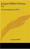 Joaquin Miller's Poems V1: An Introduction (1917)