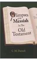 Glimpses Of The Messiah In The Old Testament