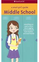 A Smart Girl's Guide: Middle School: Everything You Need to Know about Juggling More Homework, More Teachers, and More Friends!