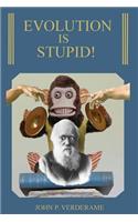 Evolution Is Stupid!