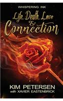 Life. Death. Love & Connection