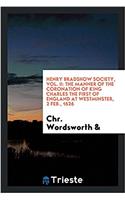 Henry Bradshow Society, Vol. II: The manner of the coronation of King Charles the First of England at Westminster, 2 Feb., 1626