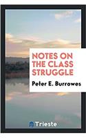 Notes on the Class Struggle