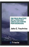 The Field Practice of Laying Out Circular Curves for Railroads