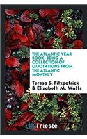 The Atlantic Year Book: Being a Collection of Quotations from the Atlantic Monthly