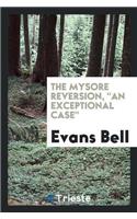 Mysore Reversion, an Exceptional Case