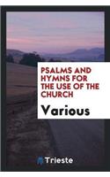 Psalms and Hymns for the Use of the Church