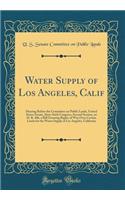 Water Supply of Los Angeles, Calif: Hearing Before the Committee on Public Lands, United States Senate, Sixty-Sixth Congress, Second Session, on H. R. 406, a Bill Granting Rights of Way Over Certain Lands for the Water Supply of Los Angeles, Califo