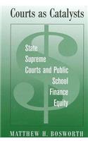 Courts as Catalysts: State Supreme Courts and Public School Finance Equity