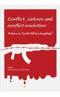 Conflict, Violence, and Conflict Resolution: Where Is South Africa Heading?