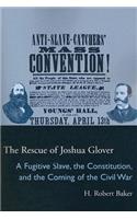 The Rescue of Joshua Glover: A Fugitive Slave, the Constitution, and the Coming of the Civil War