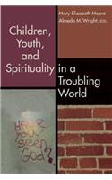 Children, Youth, and Spirituality in a Troubling World