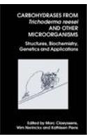 Carbohydrases From Trichoderma Reesei And Other Microorganisms: Structures(Special Publications)
