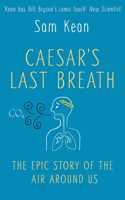 Caesar's Last Breath: The Epic Story of The Air Around Us