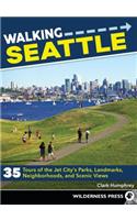 Walking Seattle: 35 Tours of the Jet City's Parks, Landmarks, Neighborhoods, and Scenic Views