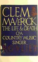 Clem Maverick, the Life and Death of a Country Music Singer