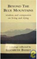 Beyond the Blue Mountains: Wisdom and Compassion on Living and Dying