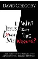 If Jesus Loves Me Why Isn't This Working?