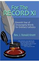 For the Record XI: Eleventh Year of Encouraging Words for Ordinary Catholics