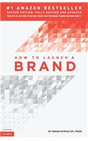 How to Launch a Brand (2nd Edition): Your Step-by-Step Guide to Crafting a Brand: From Positioning to Naming And Brand Identity(English)