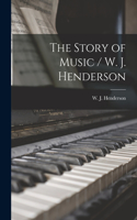 Story of Music / W. J. Henderson