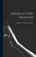 America's New Frontier [microform]