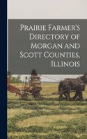 Prairie Farmer's Directory of Morgan and Scott Counties, Illinois