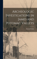 Archeologic Investigations in James and Potomac Valleys