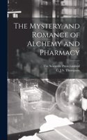 Mystery and Romance of Alchemy and Pharmacy