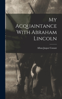 My Acquaintance With Abraham Lincoln