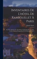 Inventaires De L'hôtel De Rambouillet À Paris: En 1652, 1666 Et 1671, Du Château De Rambouillet En 1666, Et Des Châteaux D'angoulême Et De Montausier, 1671