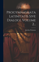 Progymnasmata Latinitatis Sive Dialogi, Volume 2...