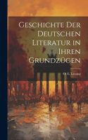 Geschichte der Deutschen Literatur in ihren Grundzügen