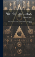 Pre-historic Man; the First Settlers on the Western Continent Oriental Free Masons