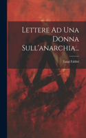 Lettere Ad Una Donna Sull'anarchia...