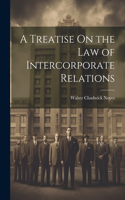 A Treatise On the Law of Intercorporate Relations
