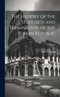History of the Progress and Termination of the Roman Republic; Volume 1