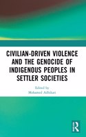 Civilian-Driven Violence and the Genocide of Indigenous Peoples in Settler Societies