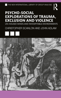 Psycho-Social Explorations of Trauma, Exclusion and Violence