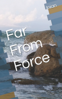 Far From Force