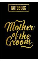 Notebook: Mother of the Groom: Wedding Diary Notebook: Black and Gold Print - Small Compact Size 6x9 120 Pages for Planning, Writing Notes, Thoughts, Ideas, R