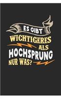 Es gibt wichtigeres als Hochsprung nur was?: Notizbuch A5 blanko 120 Seiten, Notizheft / Tagebuch / Reise Journal, perfektes Geschenk für Hochspringer