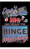 Don't Judge Me On What I'm Binge Watching
