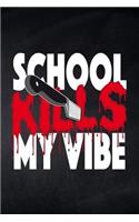 School kills my Vibe