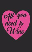 Valentine's Day Notebook - All You Need Is Wine Funny Anti Valentines Day Gift - Valentine's Day Journal
