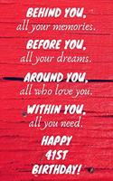 Behind You All Your Memories Before You All Your Dreams Happy 41st Birthday